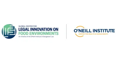 O'Neill Institute for National & Global Health Law - Global Center for Legal Innovation on Food Environments (Estados Unidos) O'Neill Institute for National & Global Health Law - Global Center for Legal Innovation on Food Environments (Estados Unidos)
